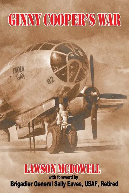 Ginny Cooper's War: A Story of War, Love, and Tibbets' Enola Gay - Paperback