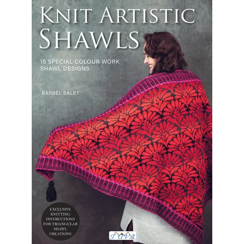 Knit Artistic Shawls: 15 Special Colour Work Designs. Exclusive Knitting Instructions for Triangular Shawl Creations. - Paperback