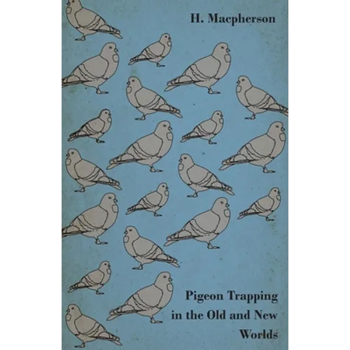 Pigeon Trapping in the Old and New Worlds - Paperback