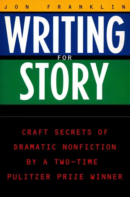 Writing for Story: Craft Secrets of Dramatic Nonfiction - Paperback