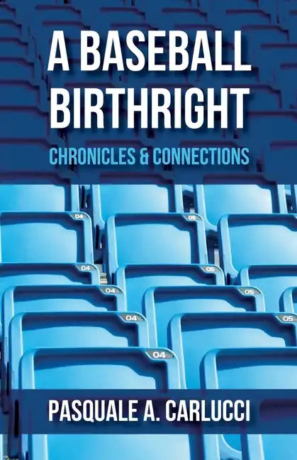 A Baseball Birthright: Chronicles & Connections - Paperback