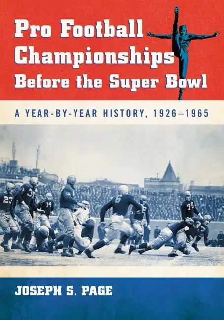 Pro Football Championships Before the Super Bowl: A Year-By-Year History, 1926-1965 - Paperback