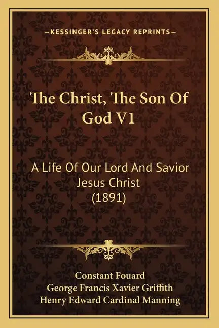 The Christ, The Son Of God V1: A Life Of Our Lord And Savior Jesus Christ (1891) - Paperback