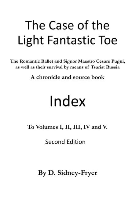 The Case of the Light Fantastic Toe, Index: The Romantic Ballet and Signor Maestro Cesare Pugni, as well as their survival by means of Tsarist Russia - Paperback