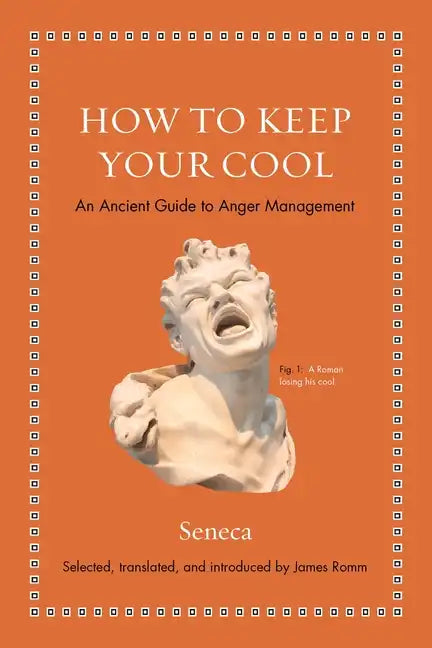 How to Keep Your Cool: An Ancient Guide to Anger Management - Hardcover