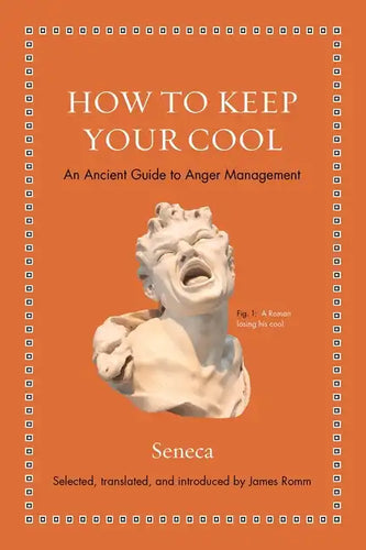 How to Keep Your Cool: An Ancient Guide to Anger Management - Hardcover