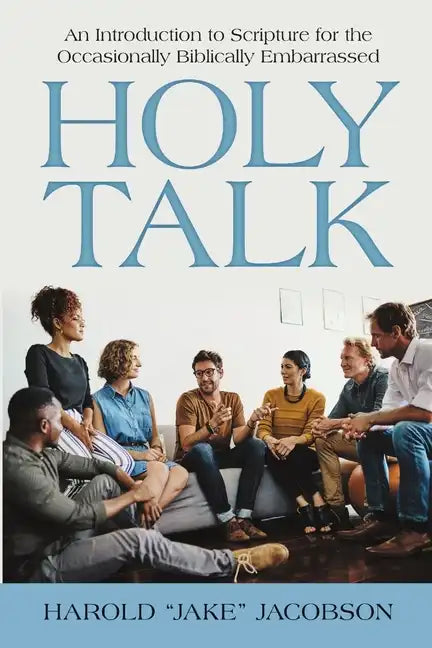 Holy Talk: An Introduction to Scripture for the Occasionally Biblically Embarrassed - Paperback