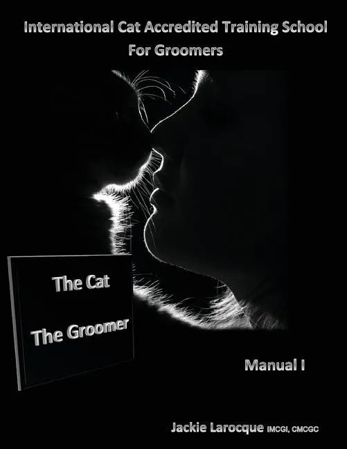 The Cat The Groomer: Feline anatomy and zoonosis, groomer qualities - Paperback