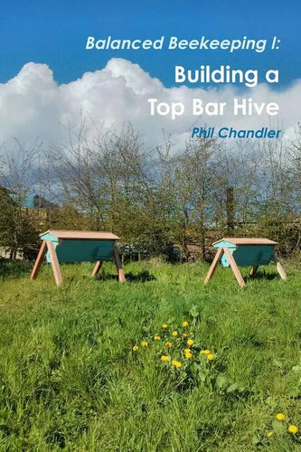 Balanced Beekeeping I: Building a Top Bar Hive - Paperback