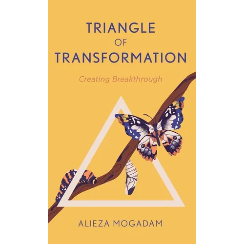 Triangle of Transformation: Creating Breakthrough - Hardcover