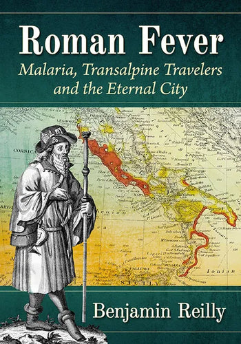 Roman Fever: Malaria, Transalpine Travelers and the Eternal City - Paperback