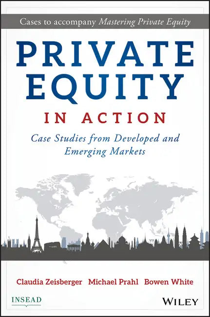 Private Equity in Action: Case Studies from Developed and Emerging Markets - Hardcover