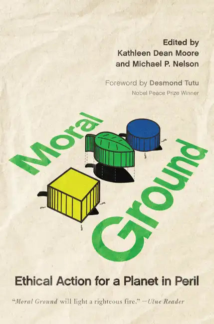 Moral Ground: Ethical Action for a Planet in Peril - Paperback