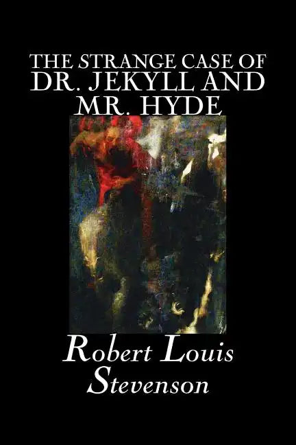 The Strange Case of Dr. Jekyll and Mr. Hyde by Robert Louis Stevenson, Fiction, Classics, Fantasy, Horror, Literary - Paperback