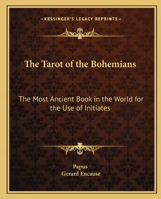 The Tarot of the Bohemians: The Most Ancient Book in the World for the Use of Initiates - Paperback