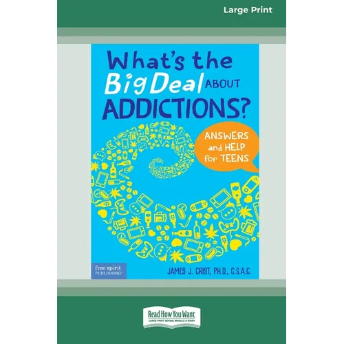 What's the Big Deal About Addictions?: Answers and Help for Teens [Standard Large Print] - Paperback