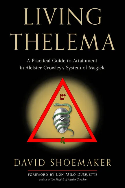 Living Thelema: A Practical Guide to Attainment in Aleister Crowley's System of Magick - Paperback