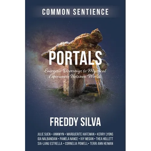 Portals: Energetic Doorways to Mystical Experiences Between Worlds - Paperback