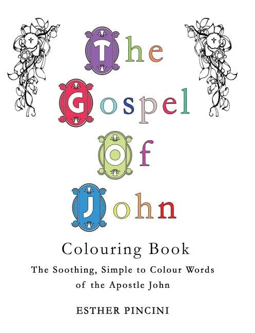 The Gospel of John Colouring Book: The Soothing, Simple to Colour Words of the Apostle John - Paperback