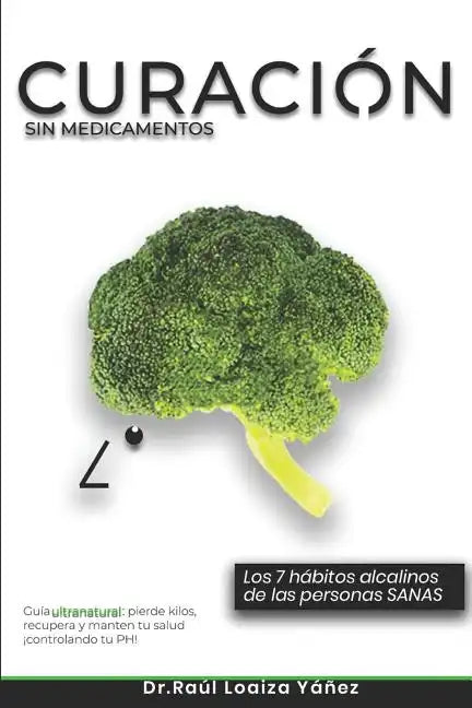 Curación Sin Medicamentos: Los 7 hábitos alcalinos de las personas sanas - Paperback
