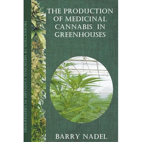 The Production of Medicinal Cannabis in Greenhouses - Paperback