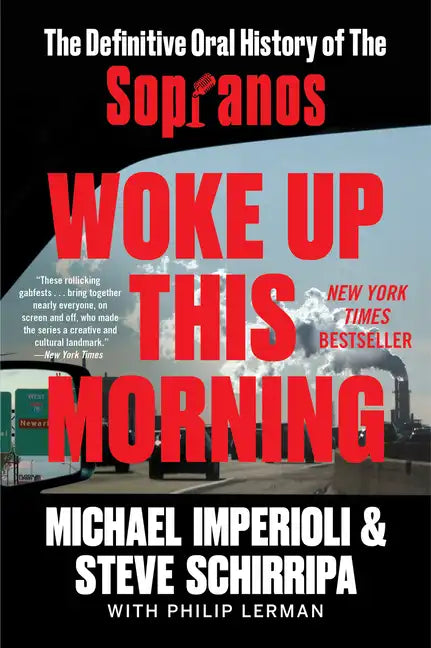 Woke Up This Morning: The Definitive Oral History of the Sopranos - Paperback