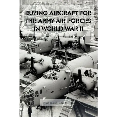 Buying Aircraft for the Army Air Forces in World War II - Paperback