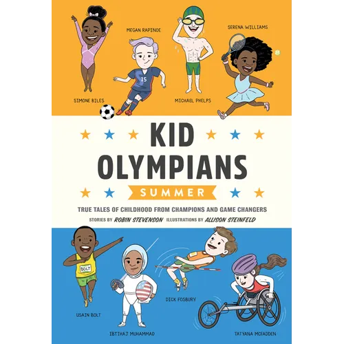 Kid Olympians: Summer: True Tales of Childhood from Champions and Game Changers - Hardcover