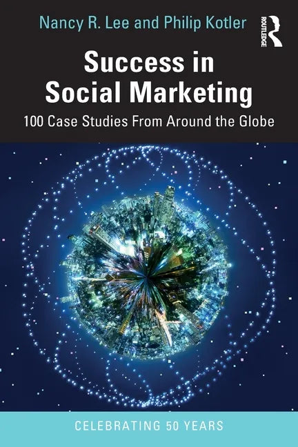 Success in Social Marketing: 100 Case Studies from Around the Globe - Paperback