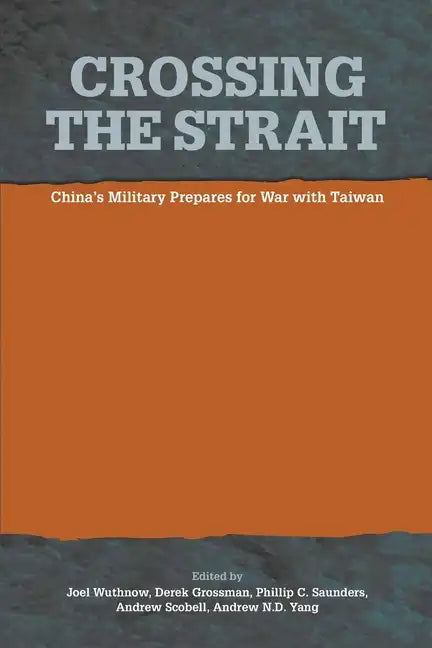 Crossing the Strait: : China's Military Prepares for War with Taiwan - Paperback