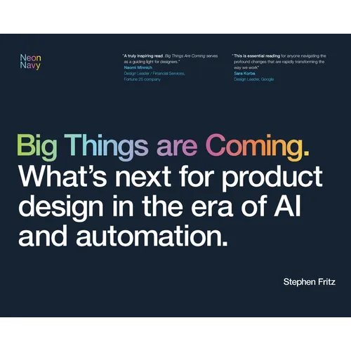Big Things are Coming. What's next for product design in the era of AI and automation. - Hardcover
