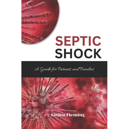 Septic Shock: A Guide for Patients and Families - Paperback