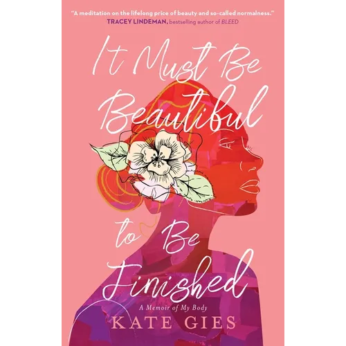 It Must Be Beautiful to Be Finished: A Memoir of My Body - Paperback