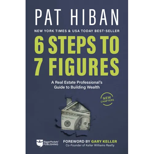6 Steps to 7 Figures: A Real Estate Professional's Guide to Building Wealth - Paperback