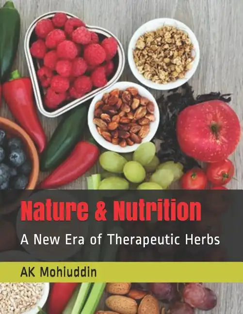 Nature & Nutrition: A New Era of Therapeutic Herbs - Paperback