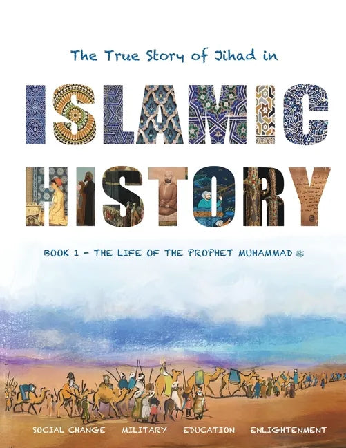 Islamic History - Book One: The Meaning of Jihad in the Life of the Prophet Muhammad ﷺ - Paperback