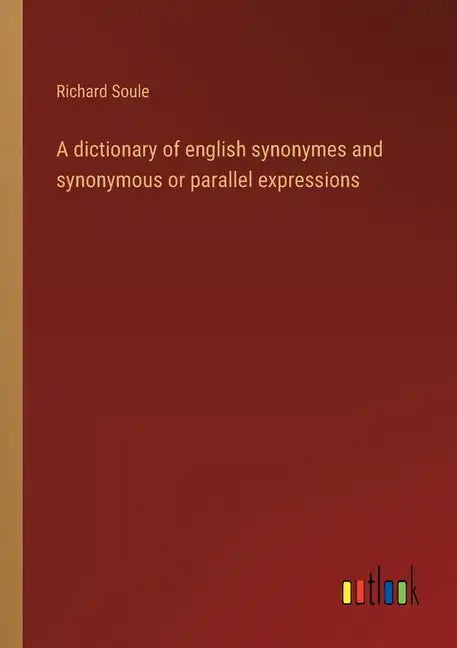 A dictionary of english synonymes and synonymous or parallel expressions - Paperback