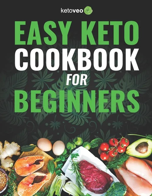 Easy Keto Cookbook for Beginners: 150 Quick & Easy, 5 Ingredient Keto Diet Recipes - Paperback