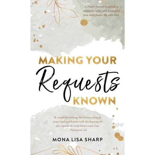 Making Your Requests Known - Hardcover