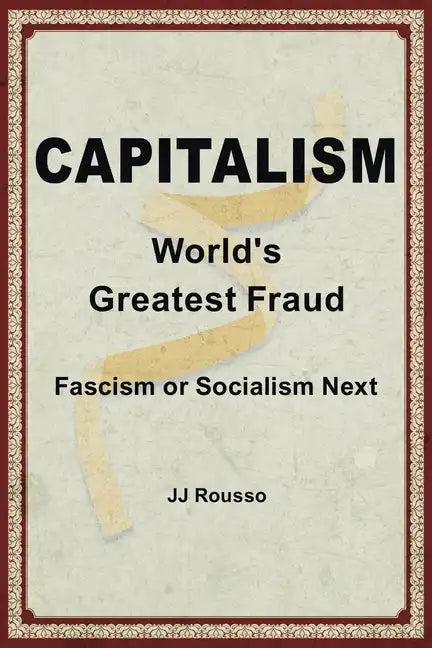 Capitalism: World's Greatest Fraud - Paperback