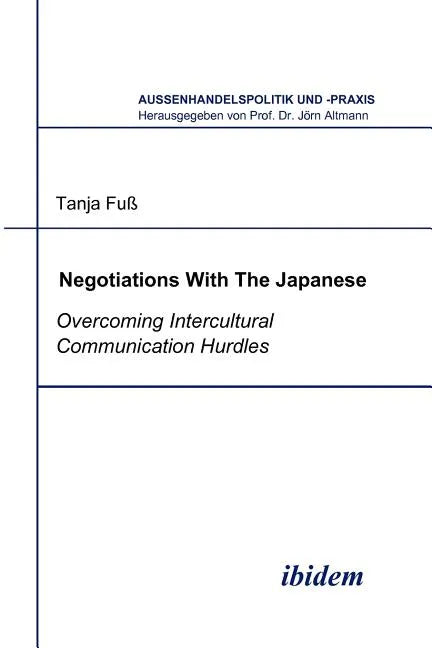 Negotiations With The Japanese. Overcoming Intercultural Communication Hurdles - Paperback