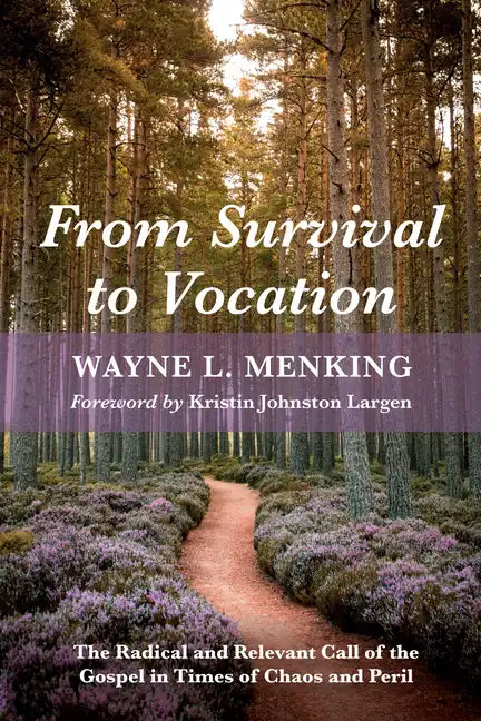 From Survival to Vocation: The Radical and Relevant Call of the Gospel in Times of Chaos and Peril - Paperback