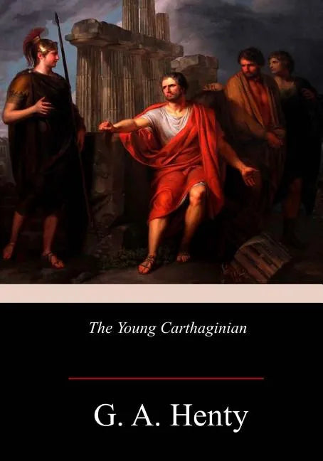 The Young Carthaginian: A Story of The Times of Hannibal - Paperback
