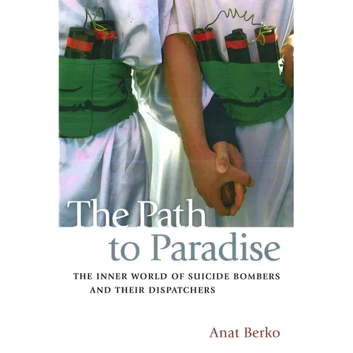 The Path to Paradise: The Inner World of Suicide Bombers and Their Dispatchers - Paperback