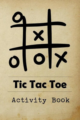 Tic Tac Toe Activity Book: Great for Kids and Adults Playing 600 Games On Traveling Camping Road-Trip Family Vacation - Paperback