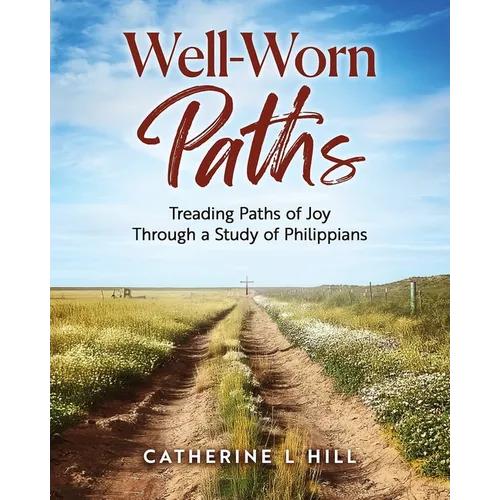 Well-Worn Paths: Treading Paths of Joy Through a Study of Philippians - Paperback