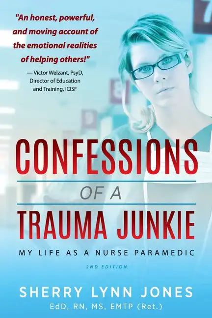 Confessions of a Trauma Junkie: My Life as a Nurse Paramedic, 2nd Edition - Paperback