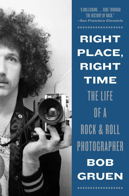 Right Place, Right Time: The Life of a Rock & Roll Photographer - Paperback