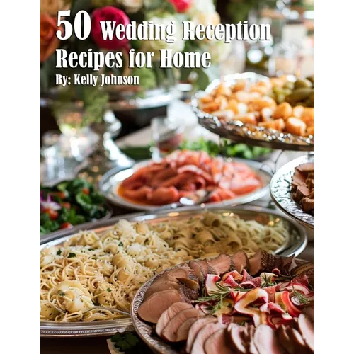 50 Wedding Reception Recipes for Home - Paperback