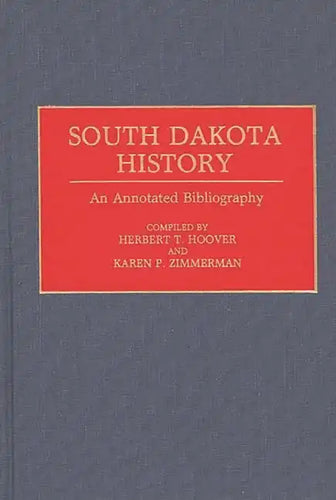 South Dakota History: An Annotated Bibliography - Hardcover